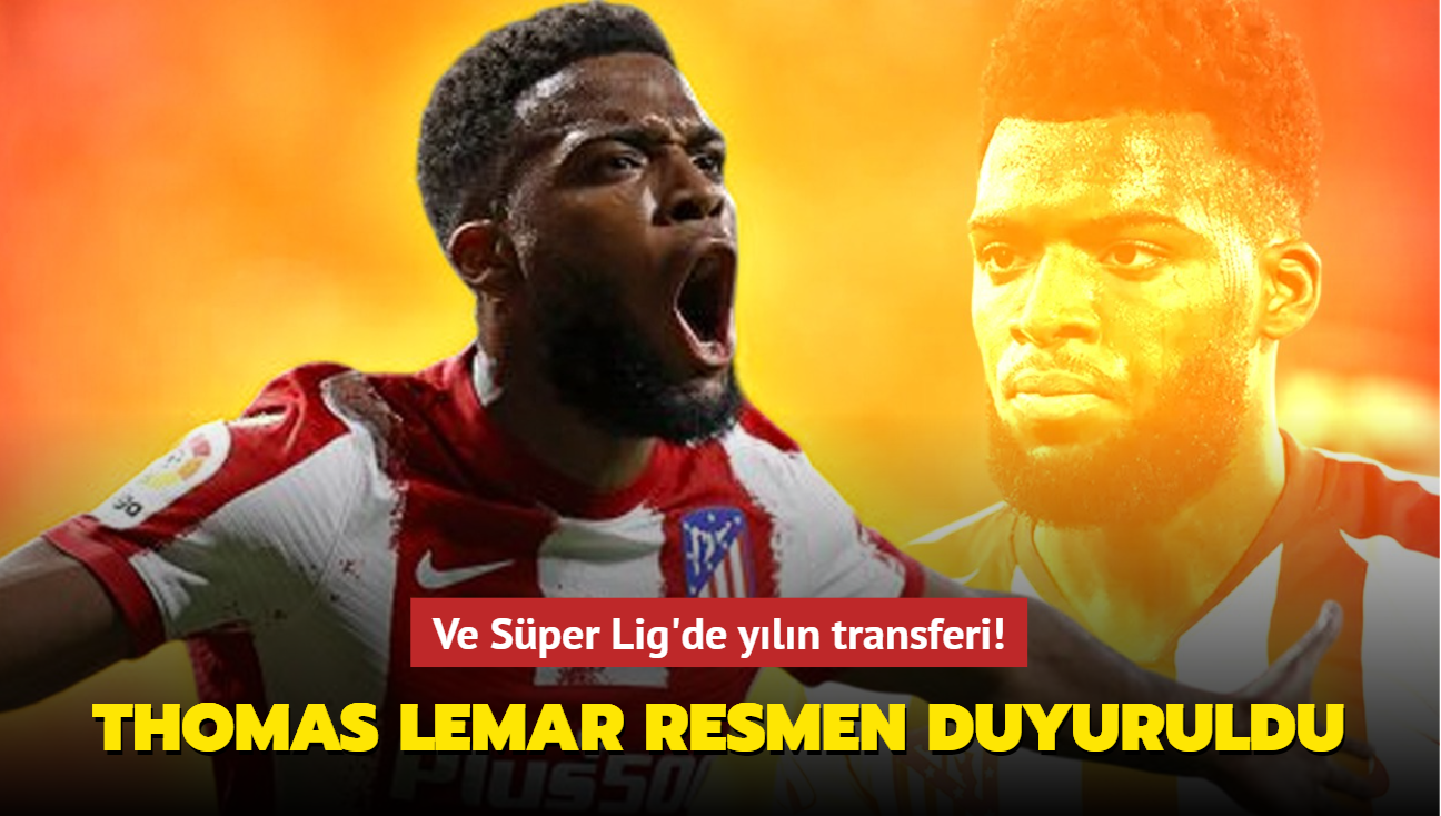 Ve Sper Lig'de yln transferi! Thomas Lemar resmen duyuruldu...