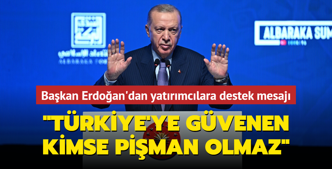 Bakan Erdoan'dan yatrmclara destek  mesaj: 'Trkiye'ye gvenen kimse piman olmaz'