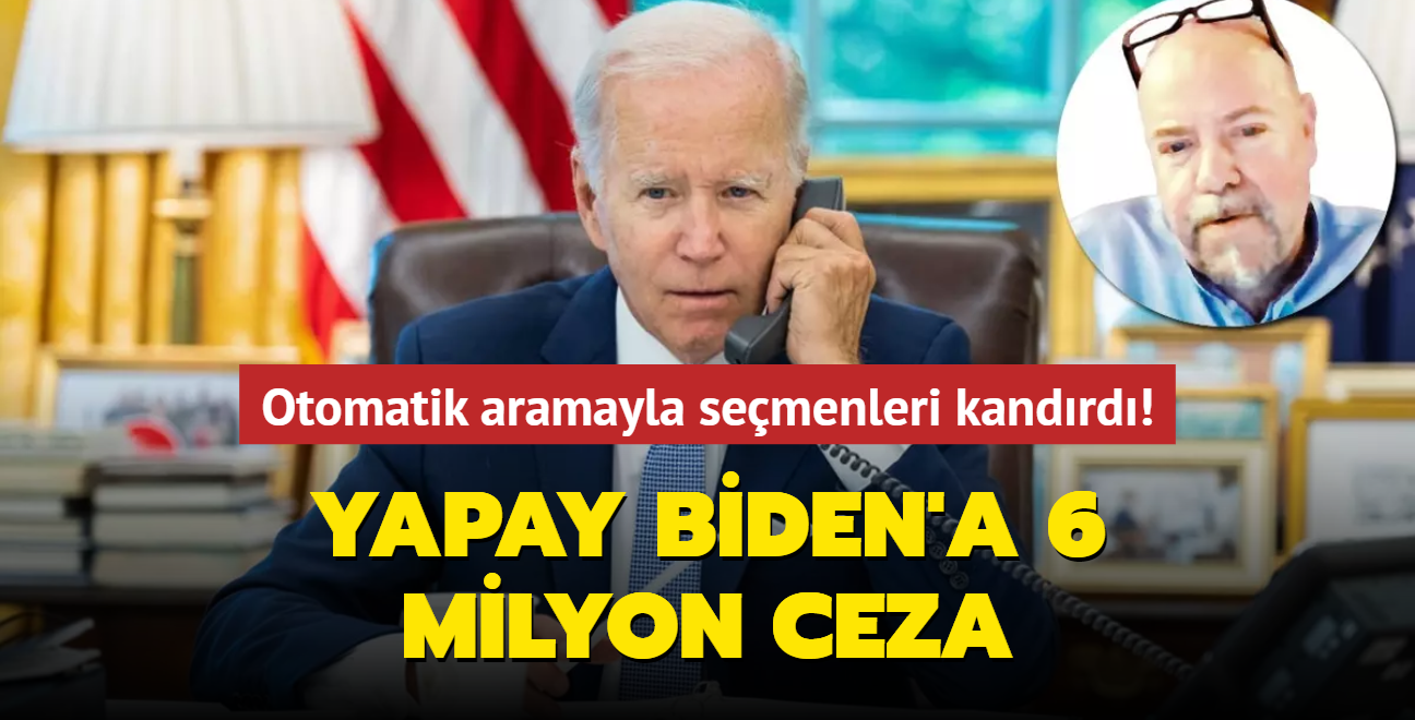 Otomatik aramayla semenleri kandrd! Yapay Biden'a 6 milyon ceza