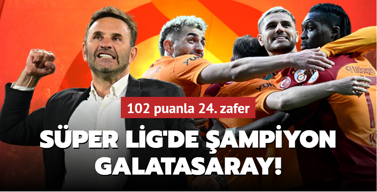 Sper Lig'de ampiyon Galatasaray! 102 puanla 24. zafer