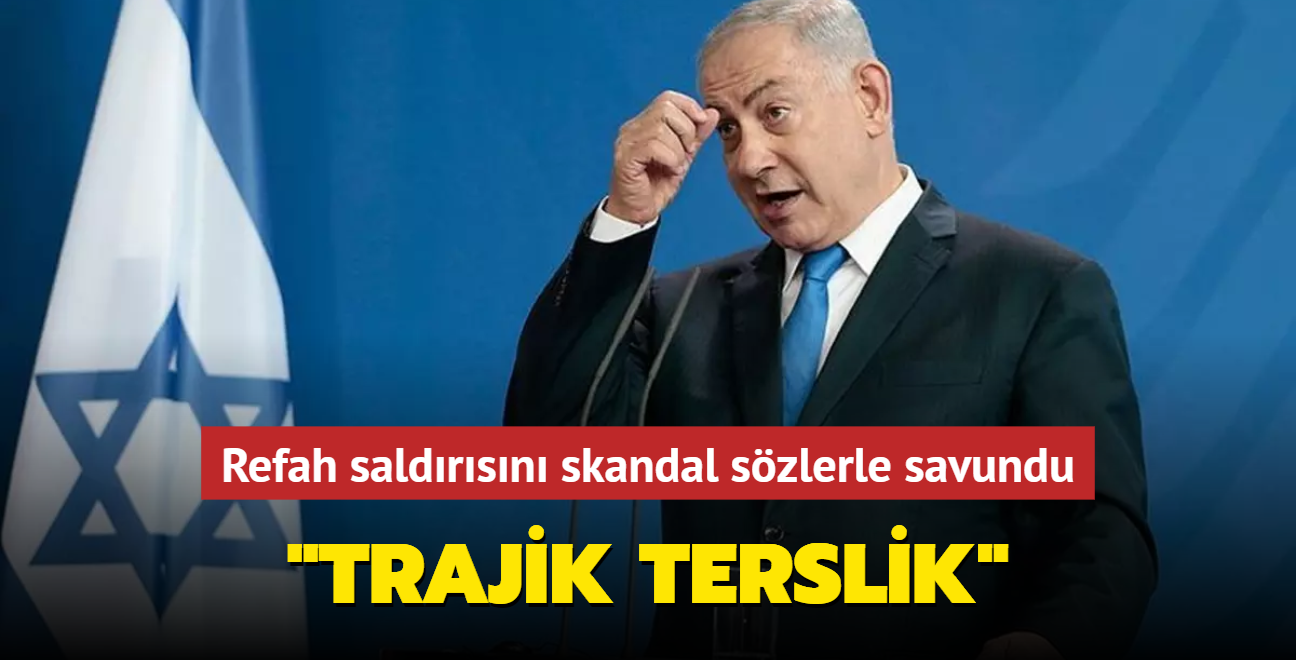 Netanyahu Refah'a yaplan saldry skandal szlerle savundu: Trajik terslik