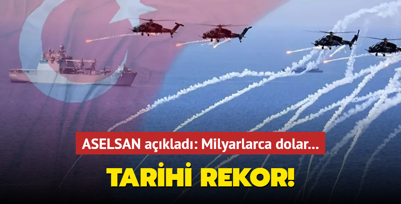 Trkiye'den tarihi rekor! ASELSAN aklad: Milyarlarca dolar...