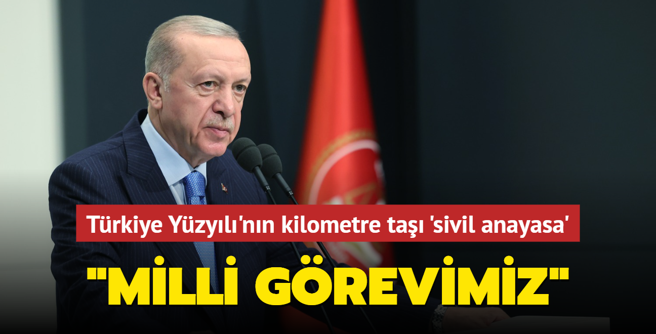 Trkiye Yzyl'nn kilometre ta 'sivil anayasa': Bizim iin milli grevdir
