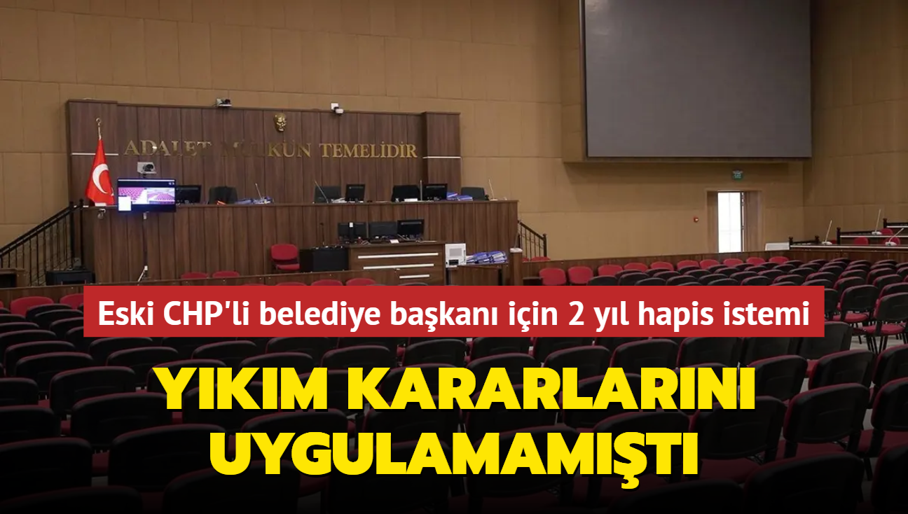 Ykm kararlarn uygulanmamt! Eski CHP'li belediye bakan hakknda iddianame hazrland