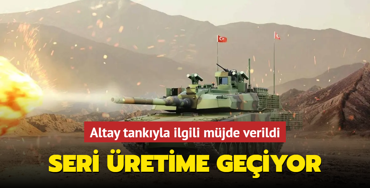 Altay tankyla ilgili mjde verildi! Seri retime geiyor