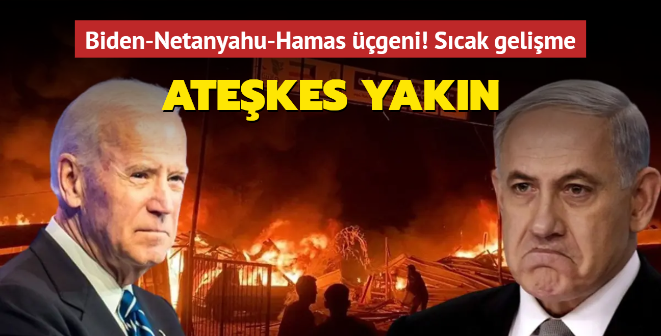 Atekes diplomasisinde scak dakikalar! Biden-Netanyahu-Hamas