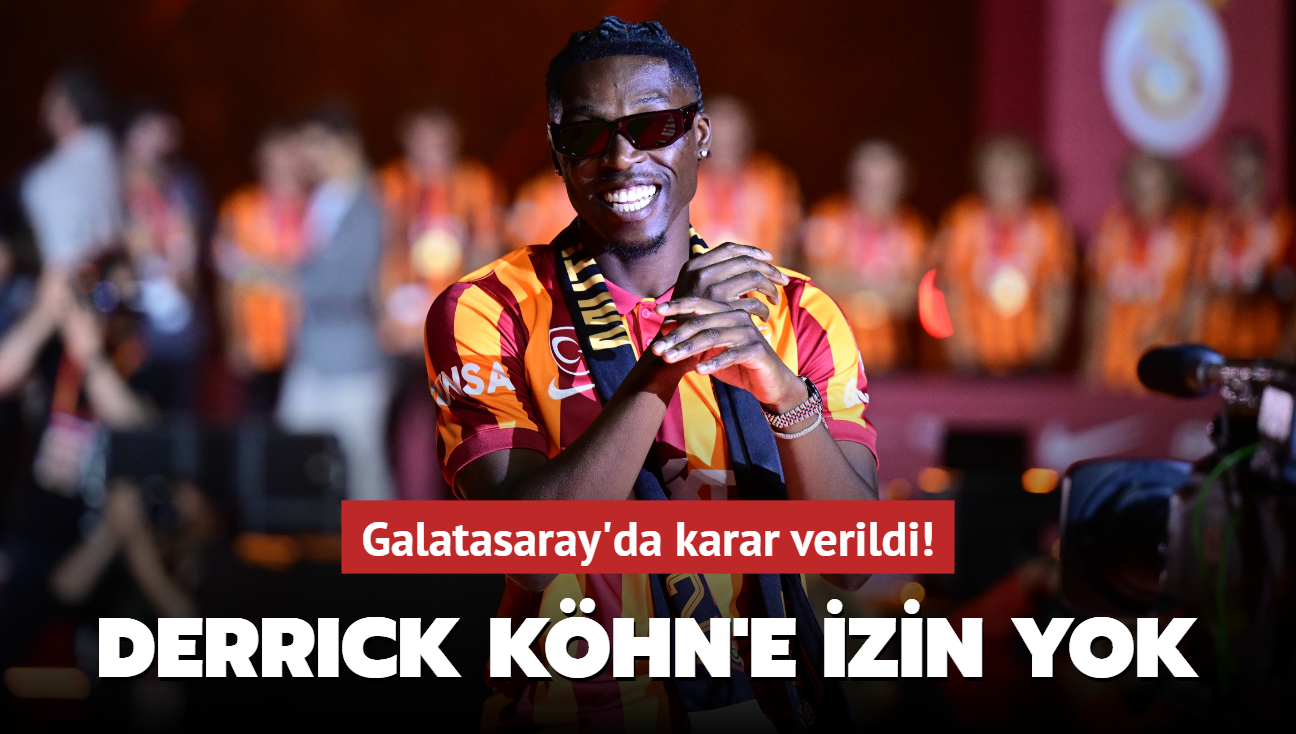 Galatasaray'da karar verildi! Derrick Khn'e izin yok