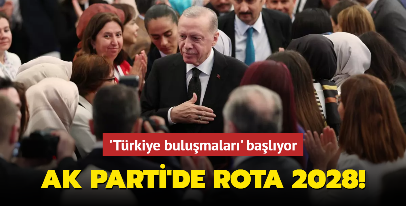 AK Parti 'Trkiye bulumalar' gerekletirecek: 2028'in rotas iziliyor