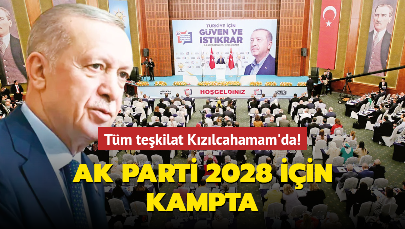 Bakanlar tm tekilat Kzlcahamam'da! AK Parti 2028 iin kampta