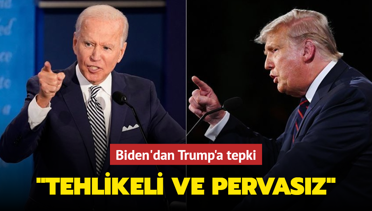 Biden'dan Trump'a tepki: 'Tehlikeli ve pervasz'