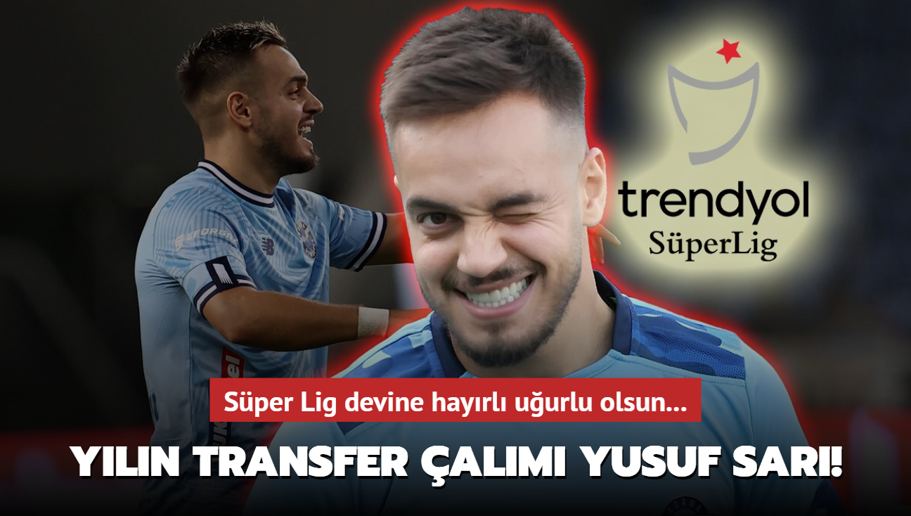 Yln transfer alm Yusuf Sar! Sper Lig devine hayrl uurlu olsun