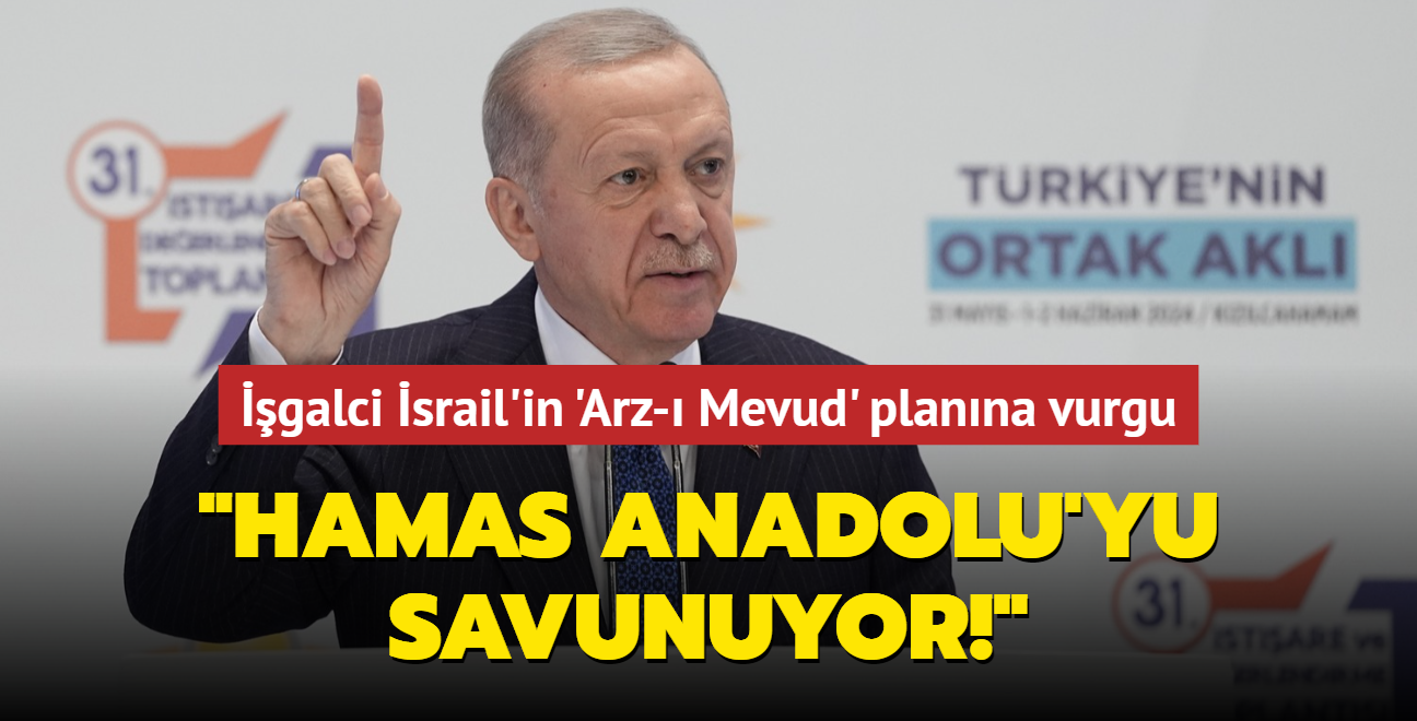 Bakan Erdoan, srail'in 'Arz- Mevud' planna dikkat ekti: Hamas Anadolu'yu savunuyor