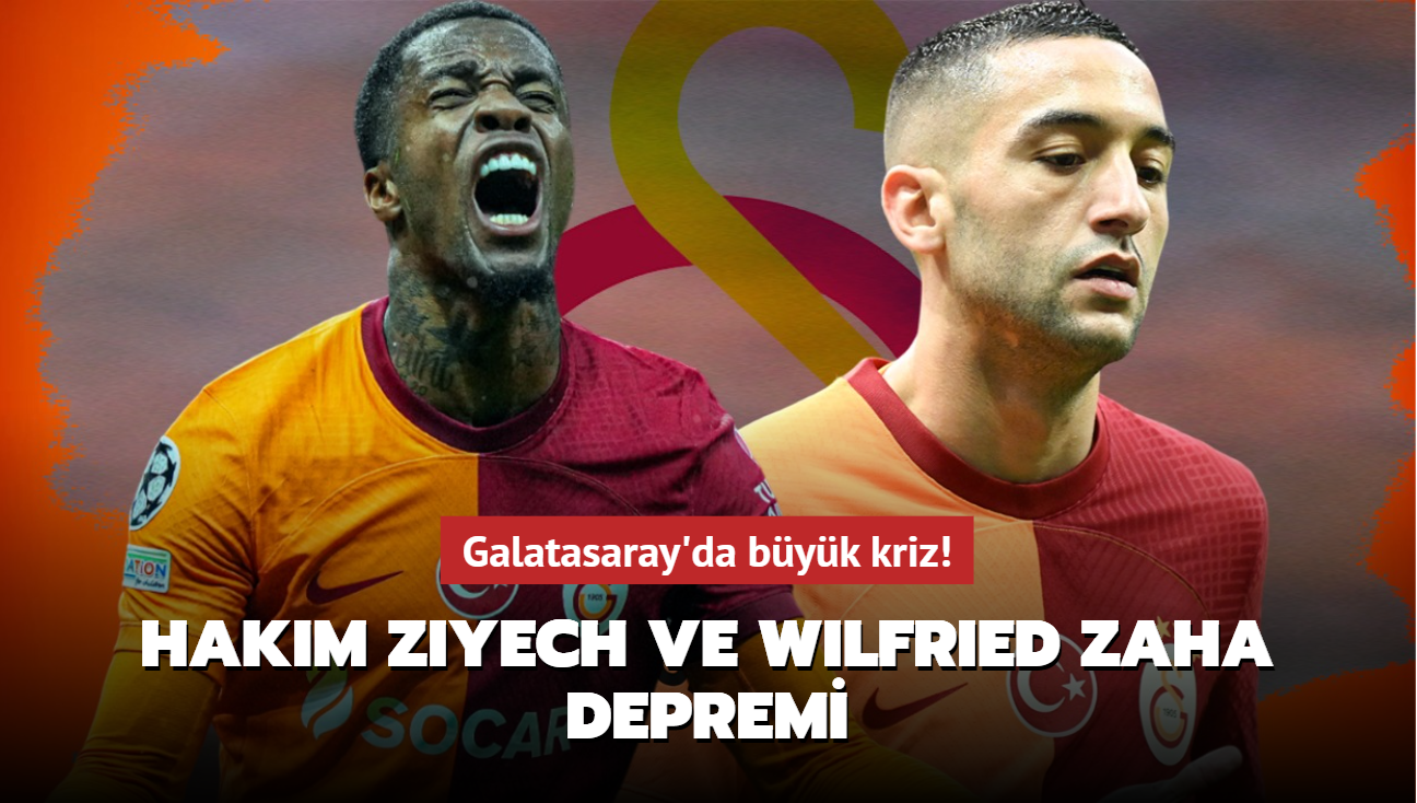 Galatasaray'da byk kriz! Hakim Ziyech ve Wilfried Zaha depremi