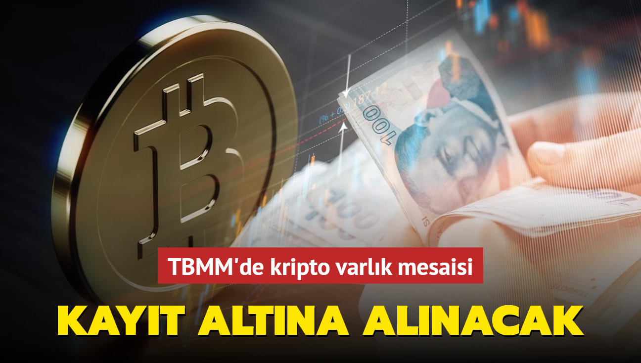 TBMM'de kripto varlk mesaisi! lemler kayt altna alnacak