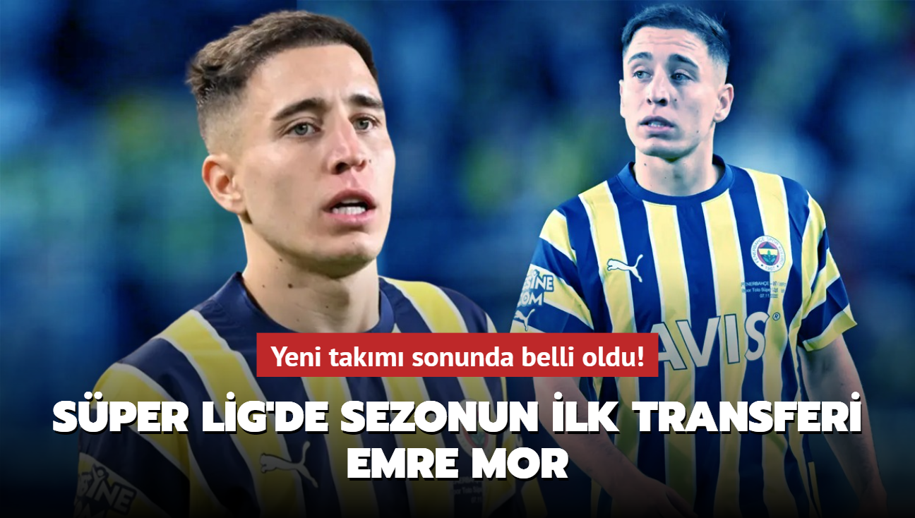 Yeni takm sonunda belli oldu! Sper Lig'de sezonun ilk transferi Emre Mor...