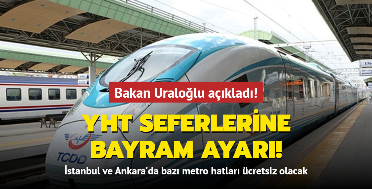 YHT seferlerine bayram ayar! Kurban Bayram iin ek sefer: stanbul ve Ankara'da baz metro hatlar cretsiz olacak