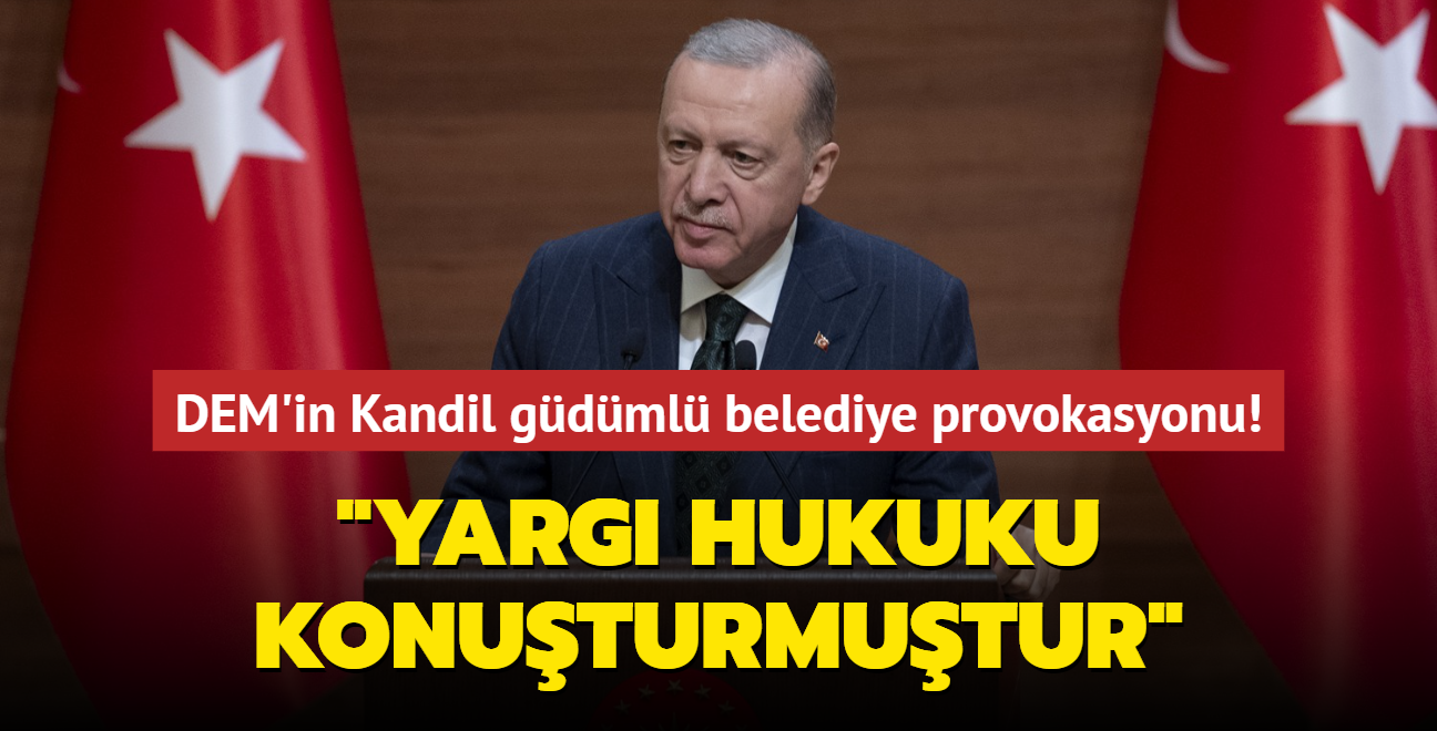 Bakan Erdoan'dan Kandil'in belediyelere kmesine izin vermeyeceiz mesaj: Yarg hukuku konuturmutur
