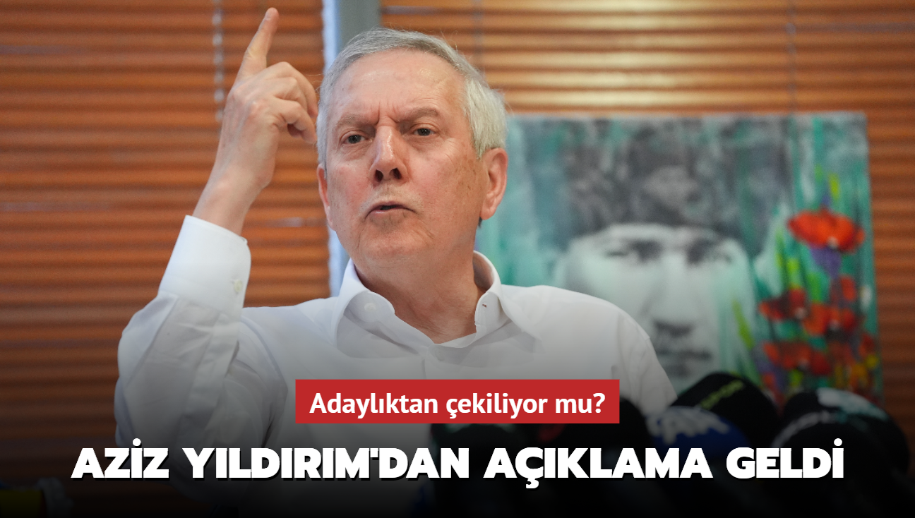 Adaylktan ekiliyor mu" Aziz Yldrm'dan aklama geldi