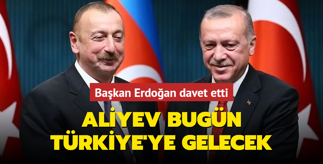 Azerbaycan Cumhurbakan Aliyev, bugn Trkiye'ye gelecek: Bakan Erdoan davet etti