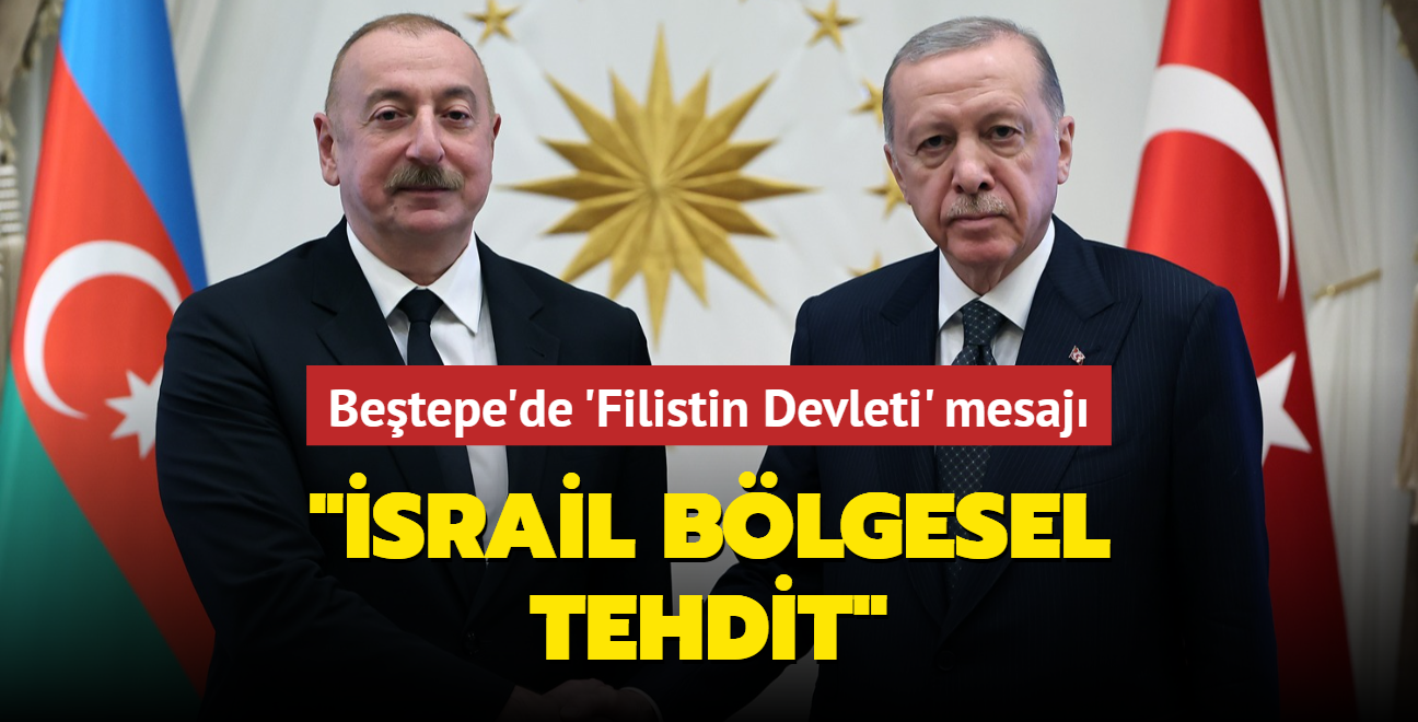 Bakan Erdoan ve Aliyev'den Filistin Devleti mesaj: srail blgesel tehdit