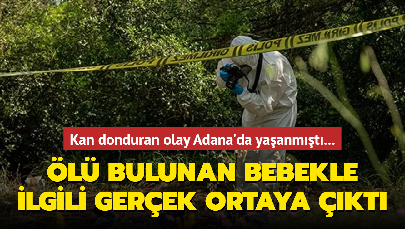 Kan donduran olay Adana'da yaanmt... l bulunan bebekle ilgili gerek ortaya kt