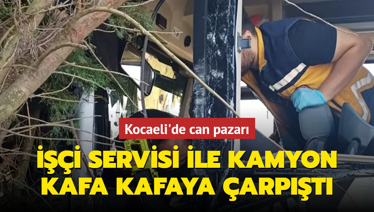 Kocaeli'de can pazar: i servisi ile kamyon kafa kafaya arpt