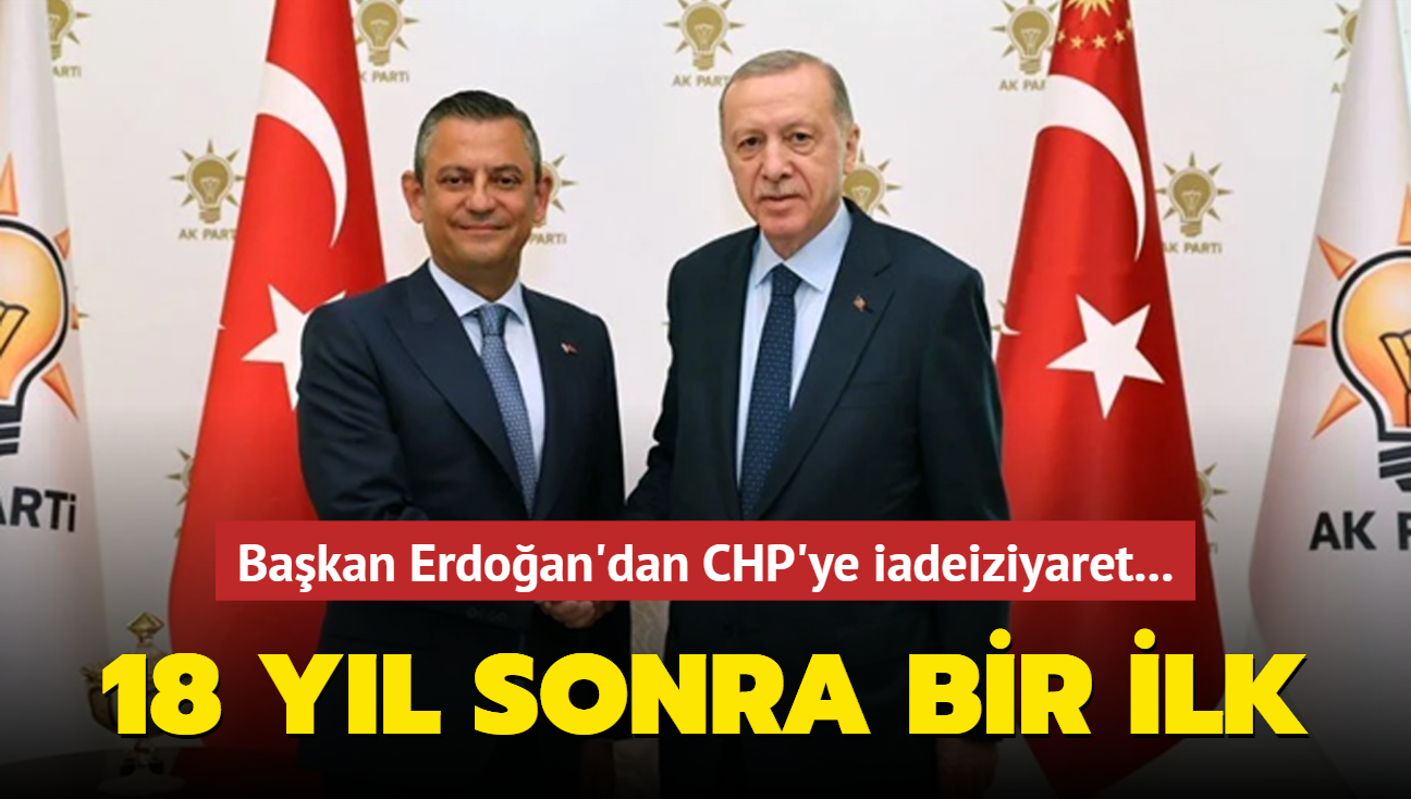 Bakan Erdoan'dan CHP'ye iadeiziyaret... 18 yl sonra bir ilk