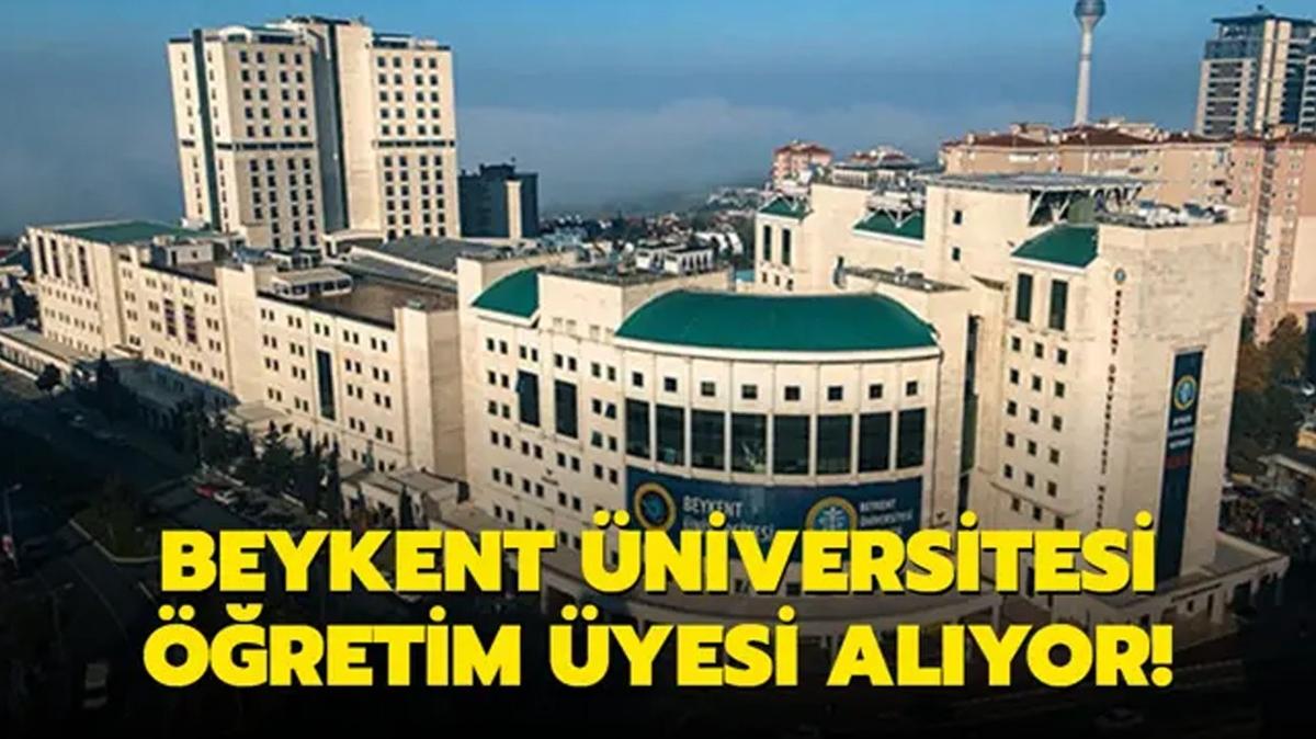 Beykent niversitesi retim yesi alyor!