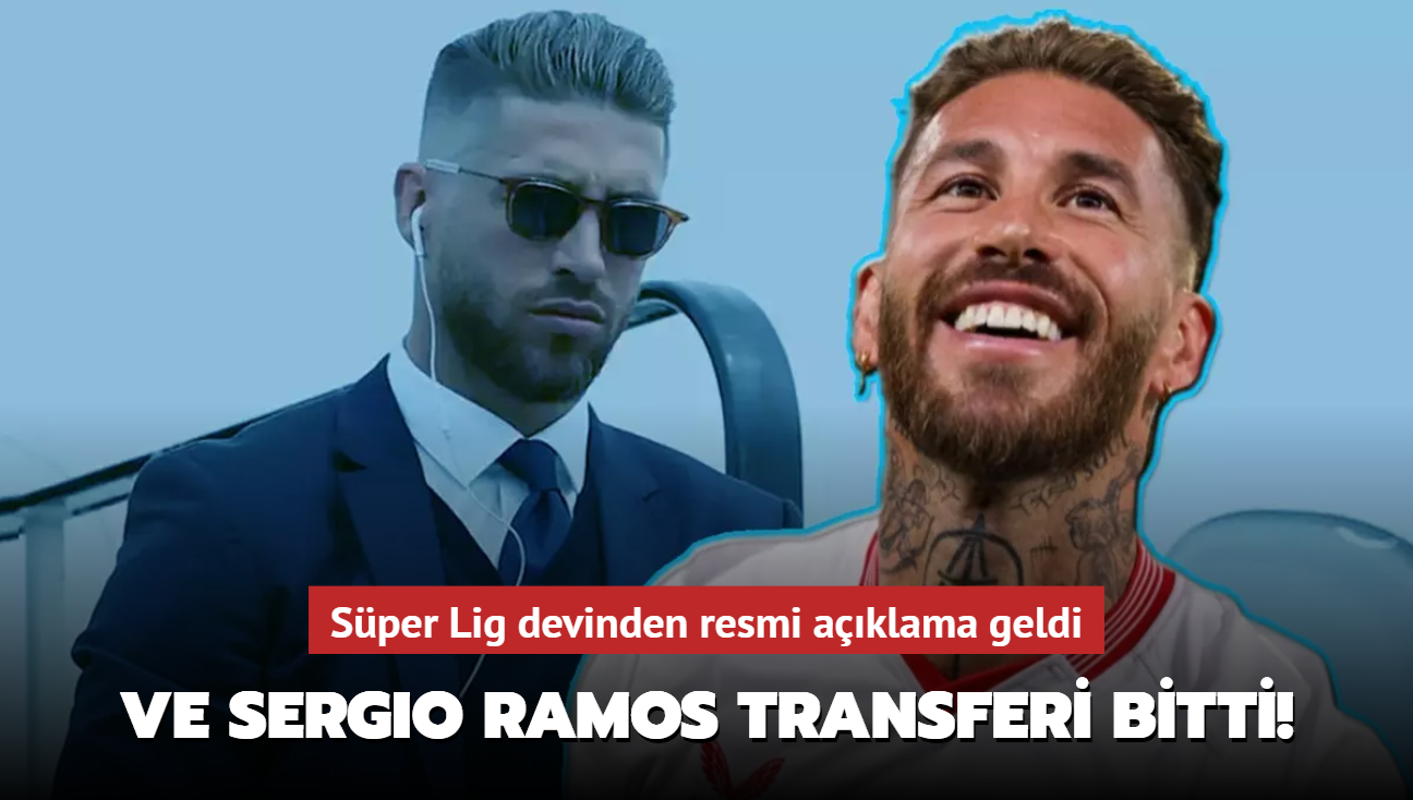 Ve Sergio Ramos transferi bitti! Süper Lig devinden resmi açıklama geldi...