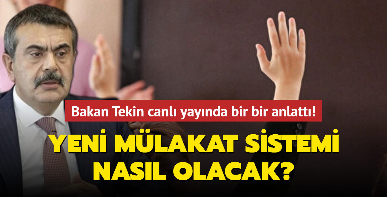 Milli Eitim Bakan Yusuf Tekin canl yaynda bir bir anlatt! Yeni mlakat sistemi nasl olacak?