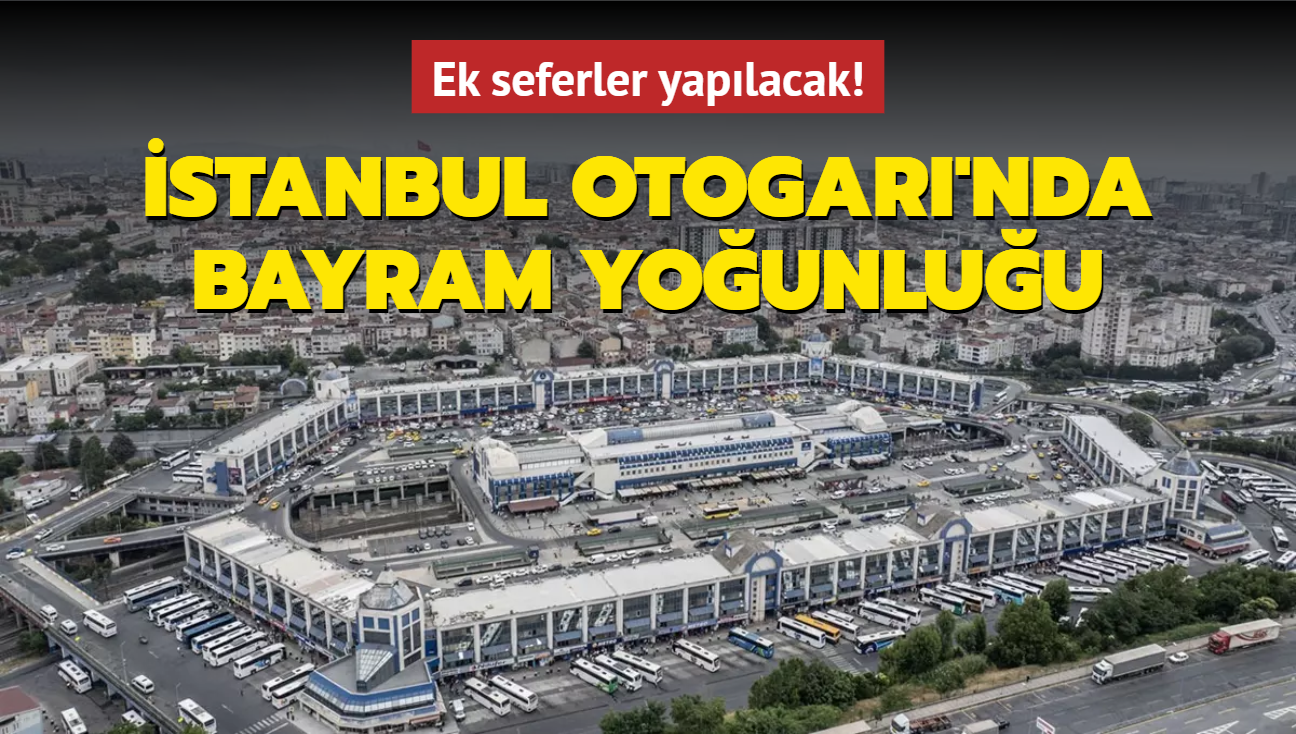 stanbul Otogar'nda bayram younluu... Ek seferler yaplacak!