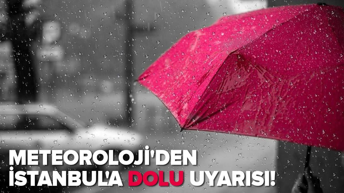 Meteoroloji'den stanbul'a dolu uyars son dakika | stanbul hava durumu (Tm ileler)