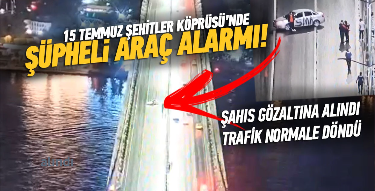 15 Temmuz ehitler Kprs trafie ald! ileri Bakan duyurdu: ahs gzaltna alnd