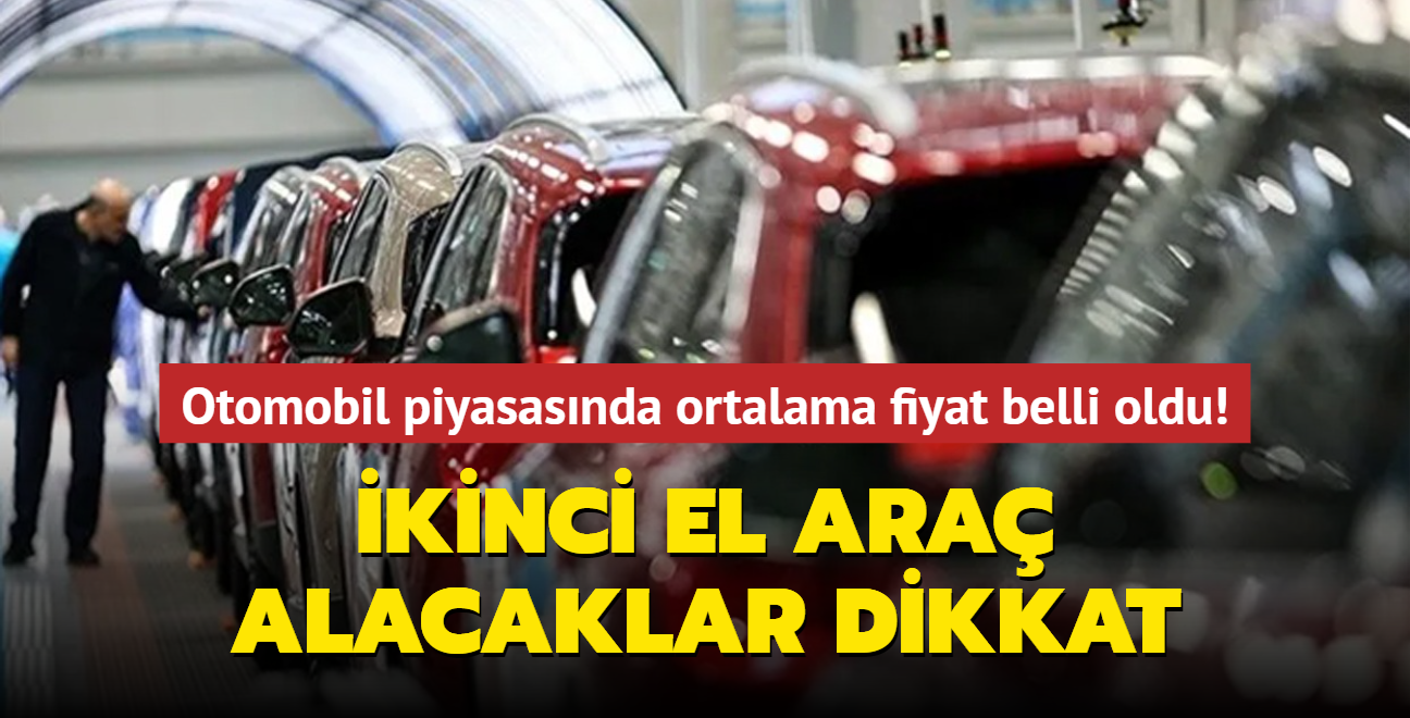 Ara alacaklar dikkat! kinci el otomobil piyasasnda ortalama fiyat belli oldu!