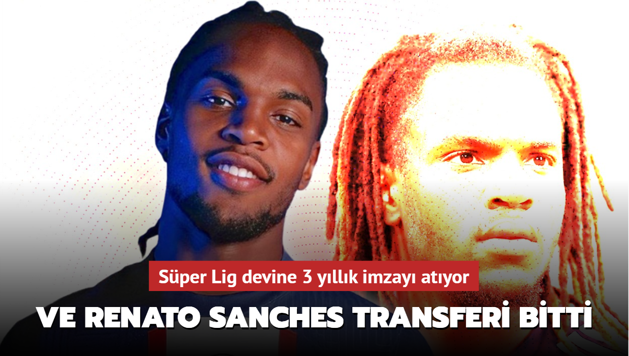 Ve Renato Sanches transferi bitti! Sper Lig devine 3 yllk imzay atyor