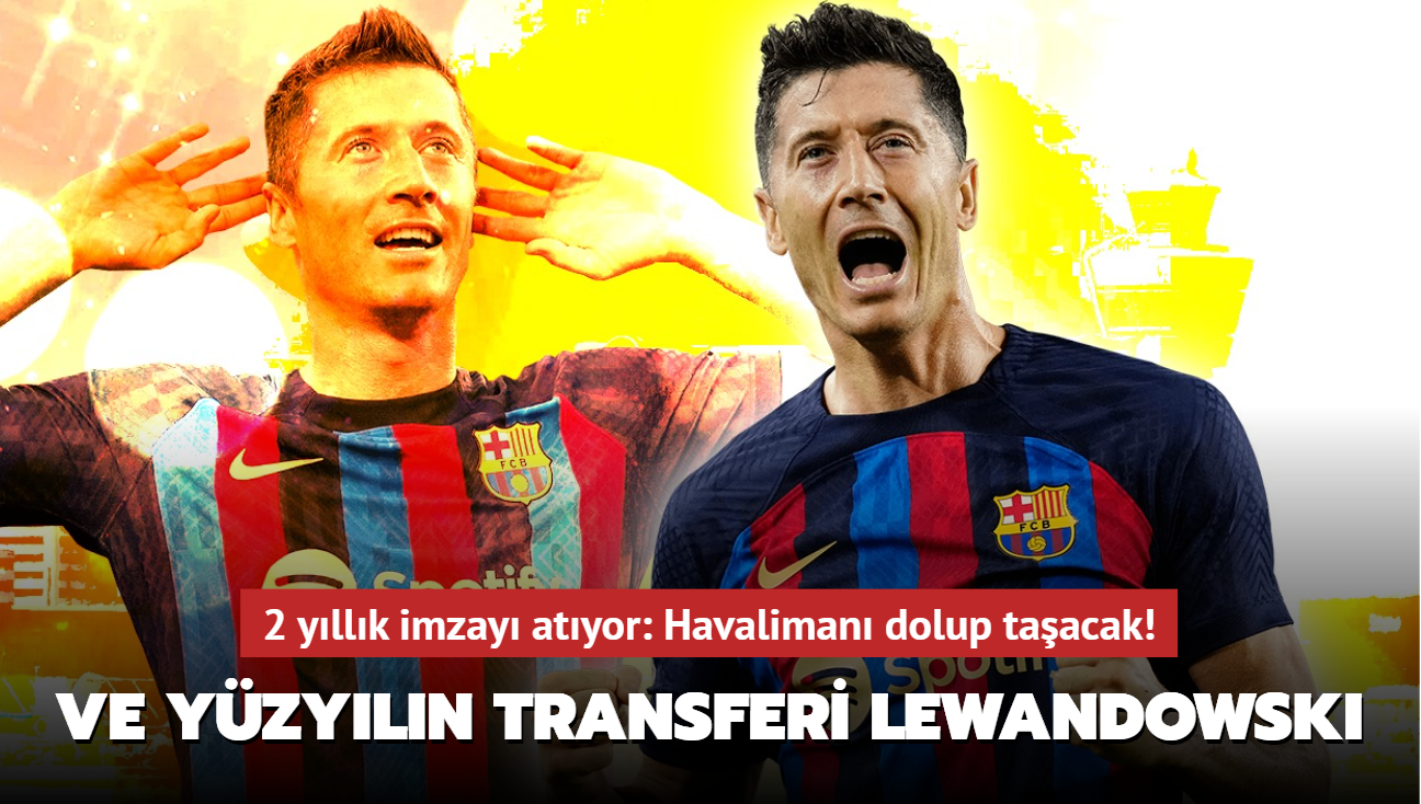 Yzyln transferi Robert Lewandowski! 2 yllk imzay atyor: Havaliman dolup taacak