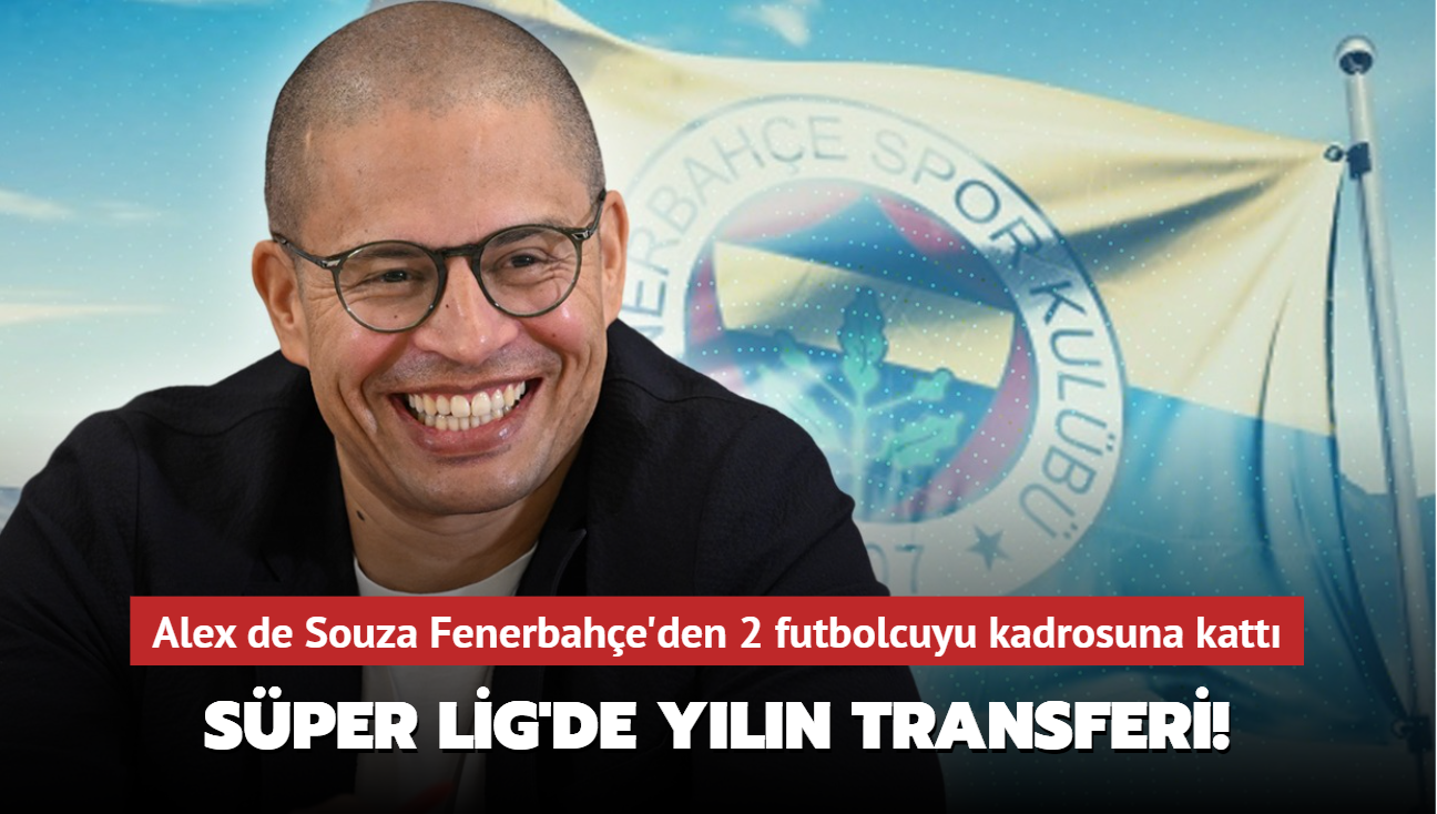 Sper Lig'de yln transferi! Alex de Souza Fenerbahe'den 2 futbolcuyu kadrosuna katt