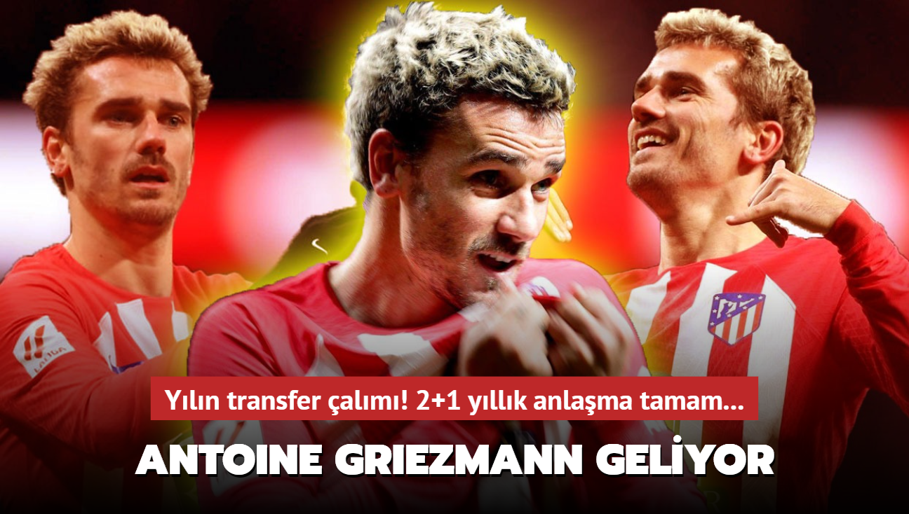 Sper Lig'de yln transfer alm! Antoine Griezmann geliyor: 2+1 yllk anlama tamam