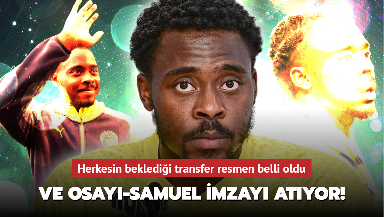 Ve Bright Osayi-Samuel imzay atyor! Herkesin bekledii transfer resmen belli oldu