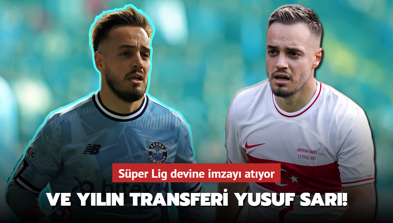 Ve yln transferi Yusuf Sar! Sper Lig devine imzay atyor...