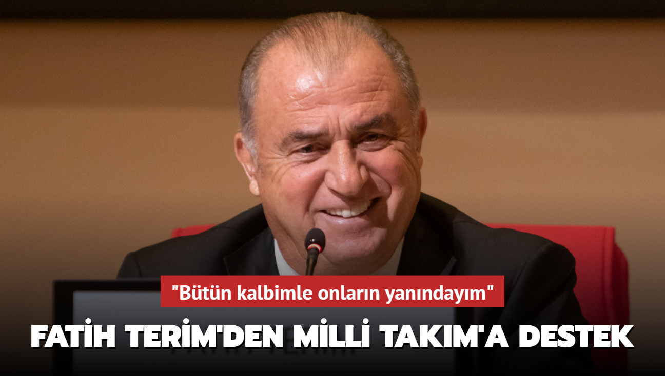 Fatih Terim'den A Milli Takm'a destek! "Btn kalbimle onlarn yanndaym"