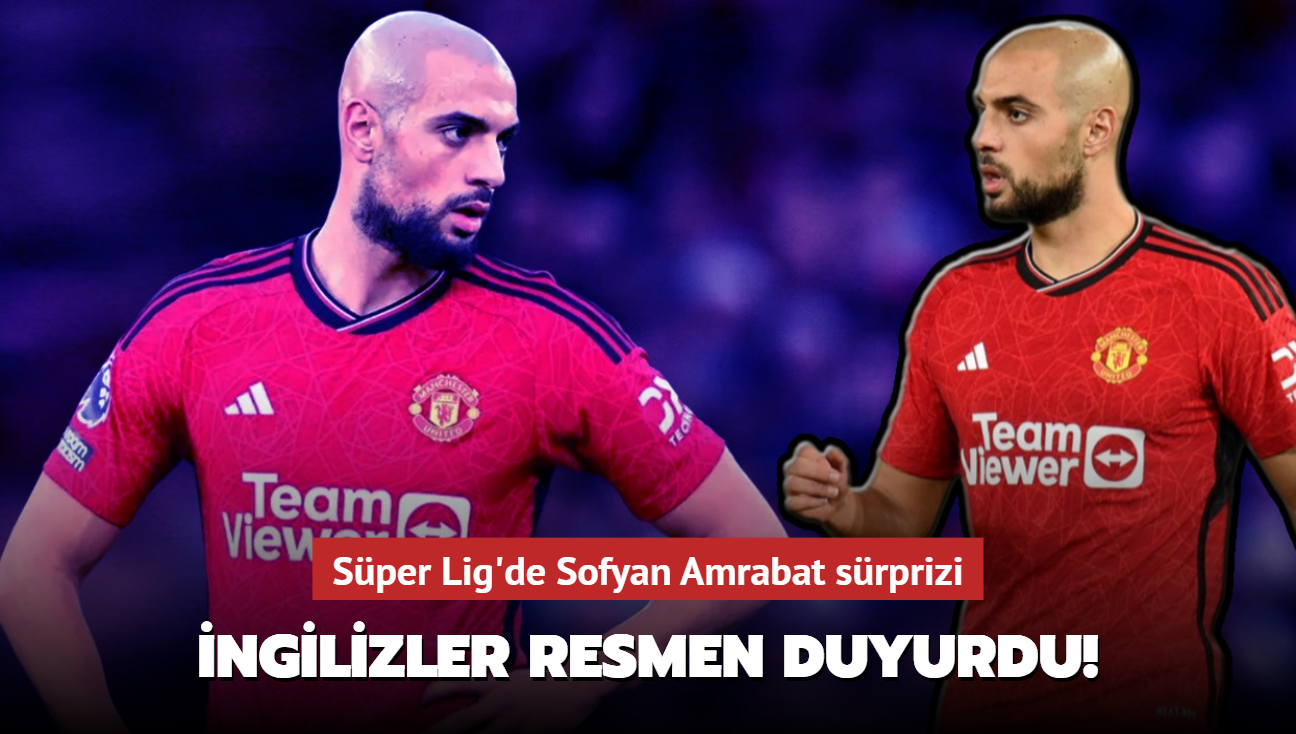 ngilizler resmen duyurdu! Sper Lig'de Sofyan Amrabat srprizi