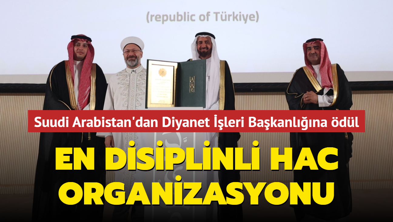 Suudi Arabistan'dan Diyanet leri Bakanlna dl: En disiplinli hac organizasyonu 