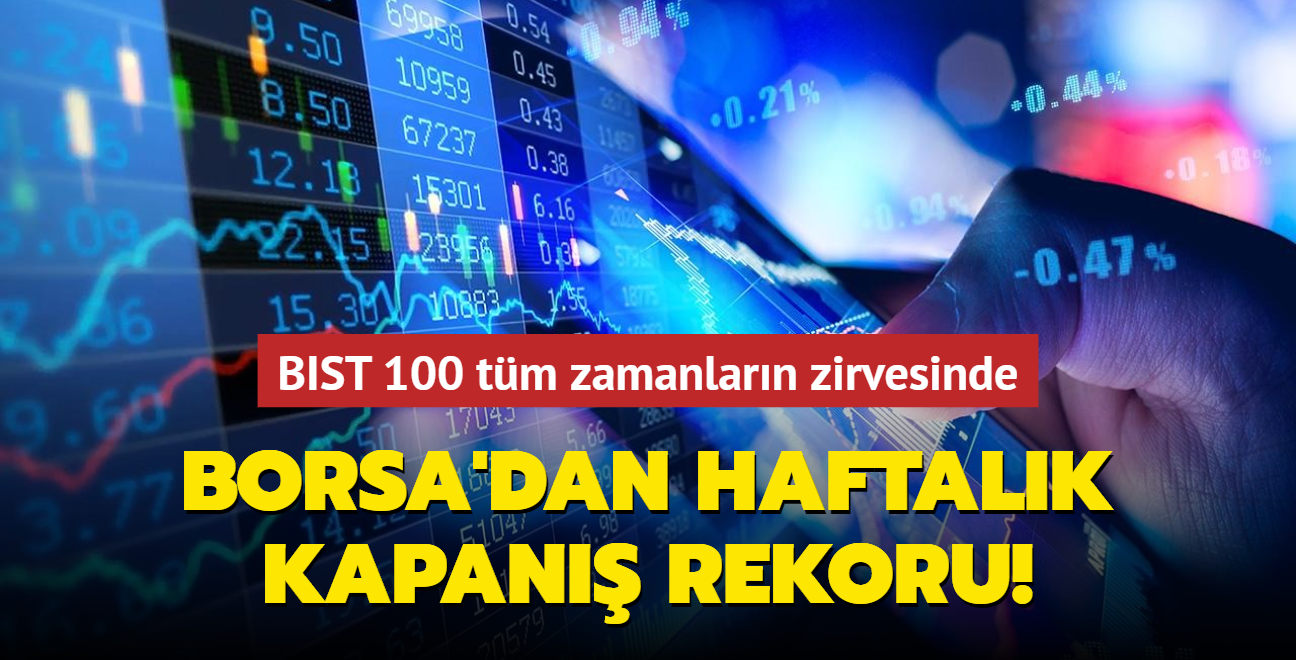 Borsa'dan haftalk kapan rekoru! BIST 100 tm zamanlarn zirvesinde