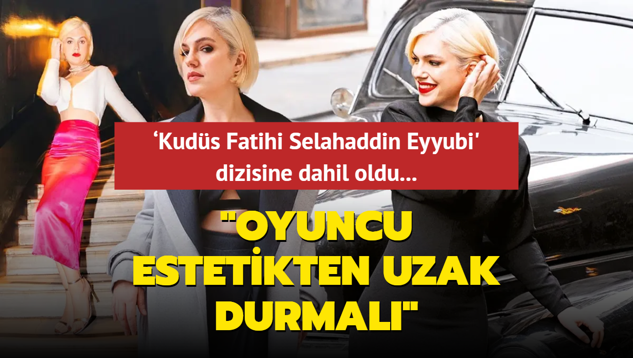 Kuds Fatihi Selahaddin Eyyubi' dizisine dahil oldu... pek Erdem: Oyuncu estetikten uzak durmal