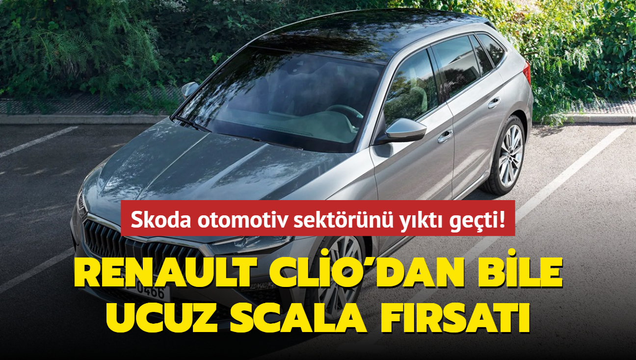 Skoda otomotiv sektrn ykt geti! Renault Clio'dan bile ucuz Scala frsat