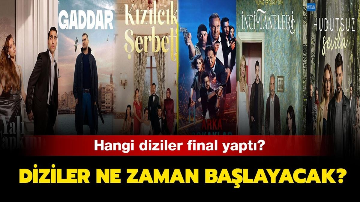 Diziler ne zaman balayacak" Hangi diziler final yapt" Hangi diziler yeni sezonda yaynlanacak"