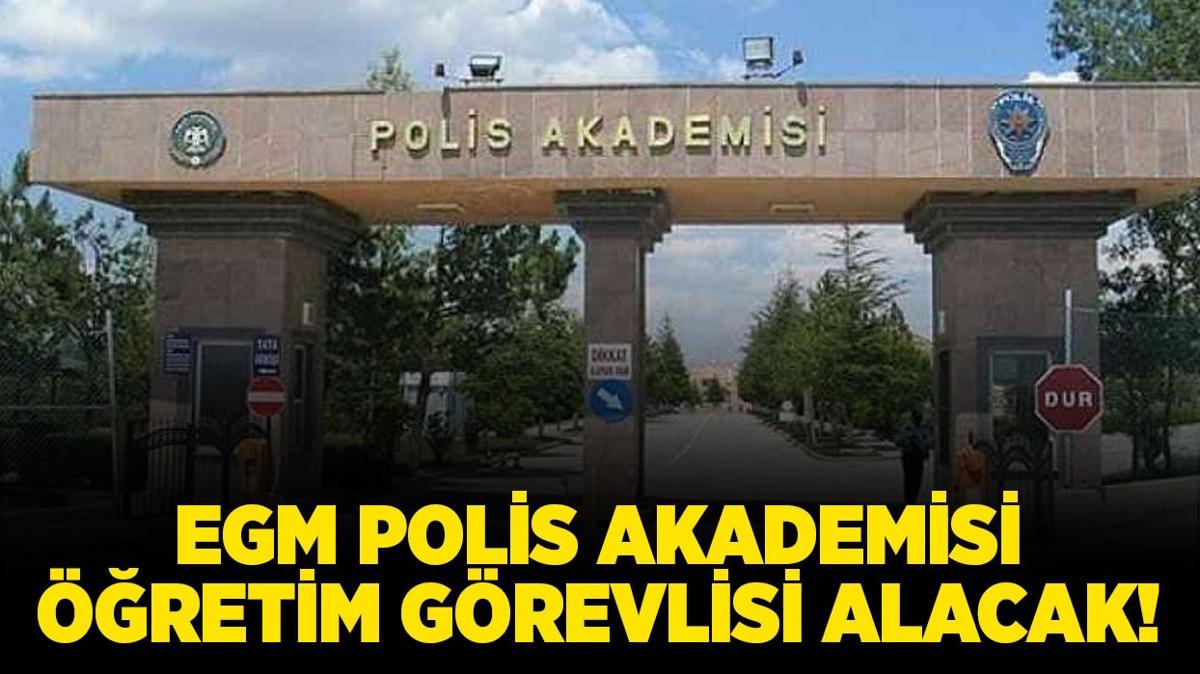 Emniyet Genel Mdrl Polis Akademisi 10 retim Grevlisi alacak!