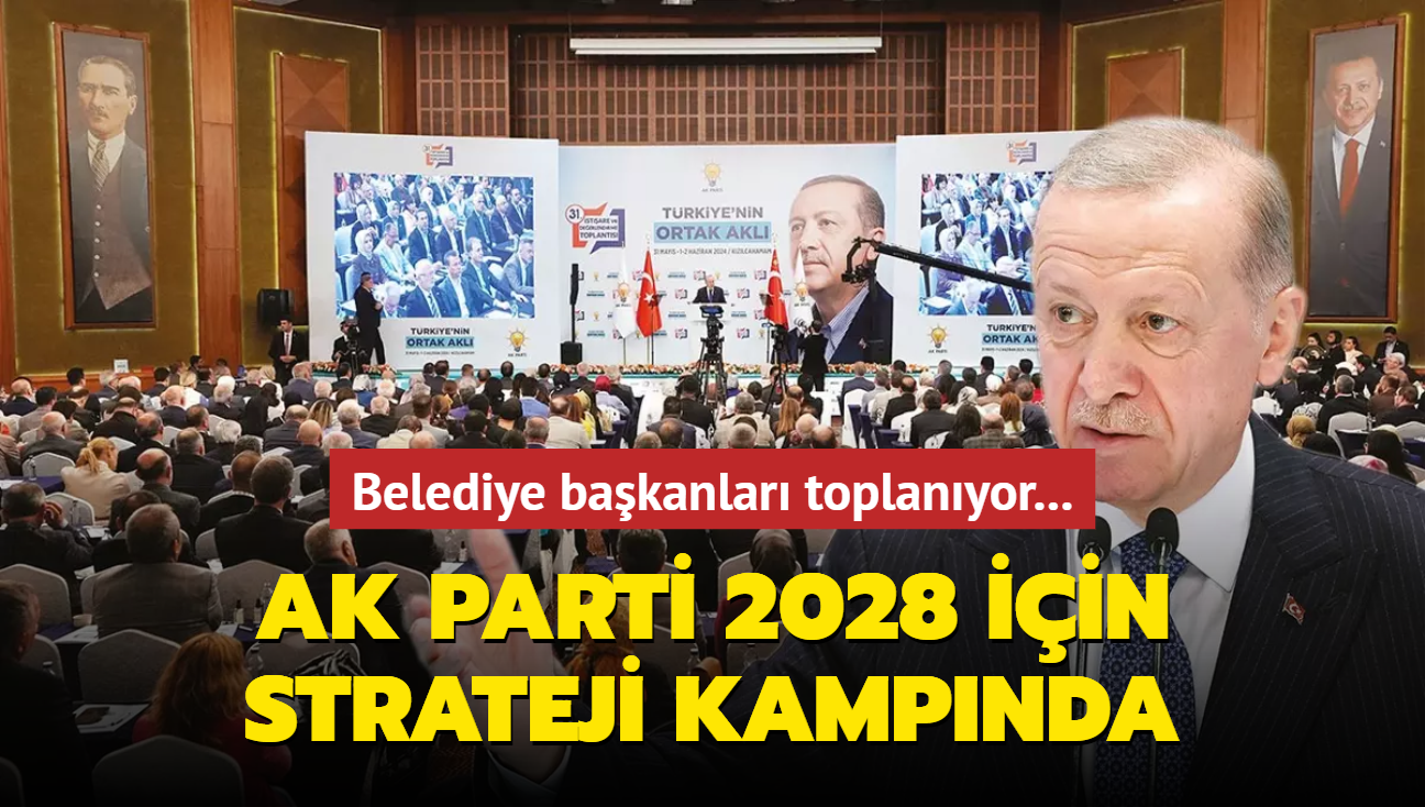 AK Parti 2028 iin strateji kampnda! Belediye bakanlar toplanyor