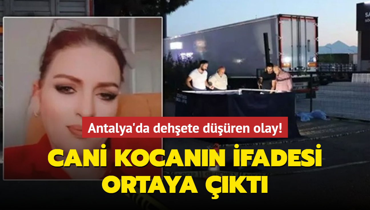 Antalya'da dehete dren olay! Cani kocann ifadesi ortaya kt